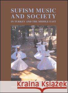 Sufism, Music and Society in Turkey and the Middle East Anders Hammarlund, Tord Olsson, Elisabeth Ozdalga 9780700711482 Taylor & Francis