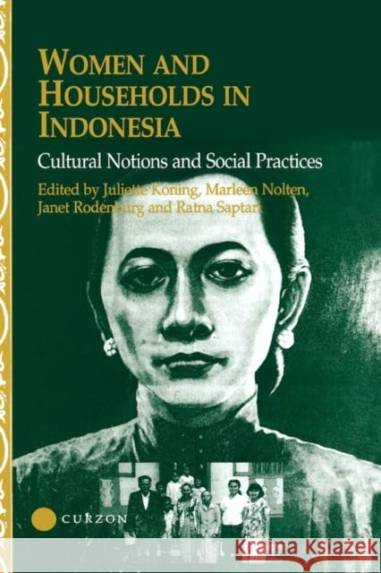 Women and Households in Indonesia: Cultural Notions and Social Practices Koning, Juliette 9780700711567 Routledge Chapman & Hall