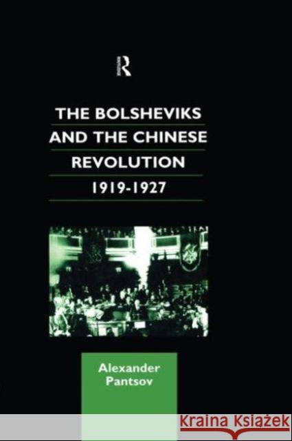 The Bolsheviks and the Chinese Revolution 1919-1927 Alexander Pantsov   9780700711871