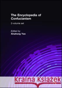 The Encyclopedia of Confucianism Xinzhong Yao 9780700711994