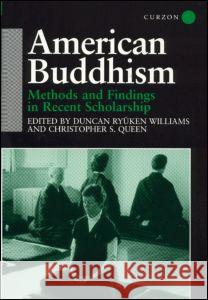 American Buddhism: Methods and Findings in Recent Scholarship Queen, Christopher 9780700712045 Taylor & Francis Ltd