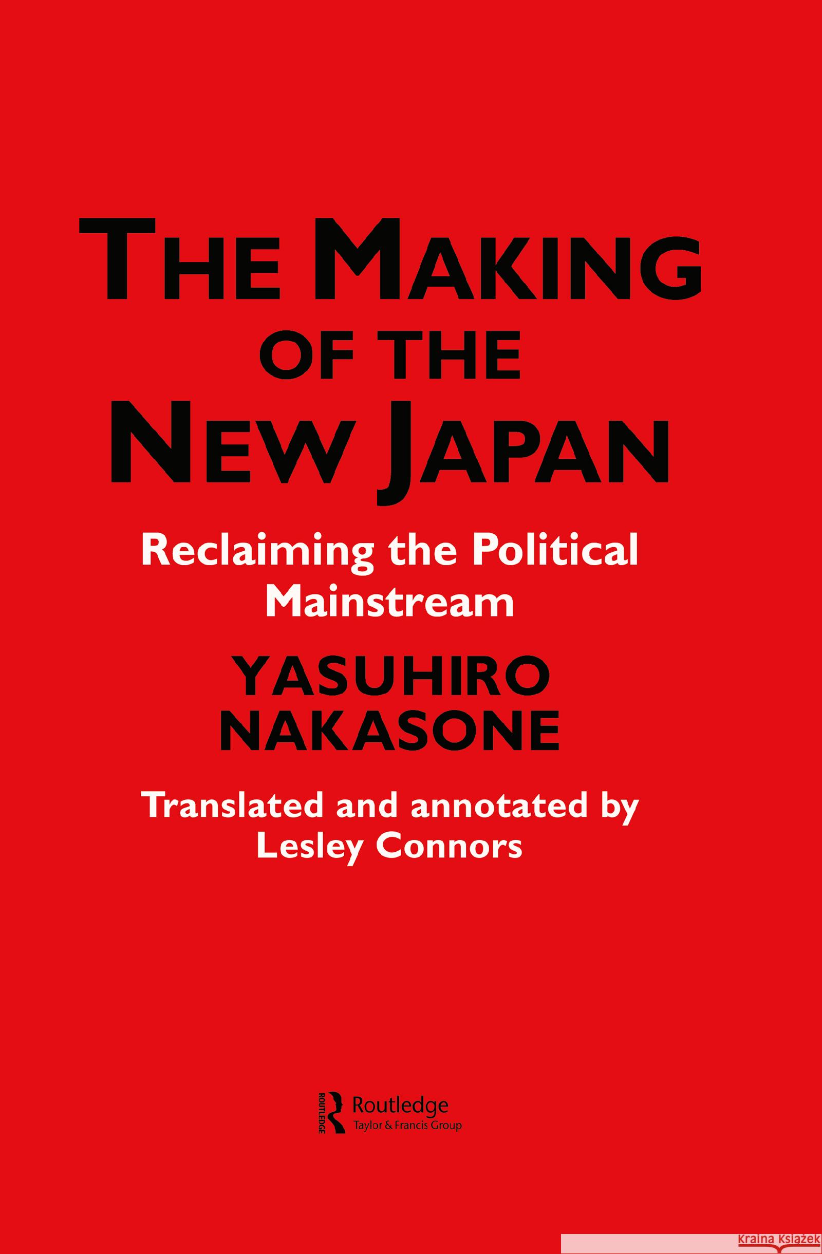The Making of the New Japan IPS Chiyoda-ku, Leslie Connors, Yasuhiro Nakasone 9780700712465 Taylor & Francis