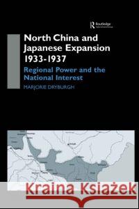 North China and Japanese Expansion 1933-1937 Marjorie Dryburgh 9780700712748 Taylor & Francis Ltd