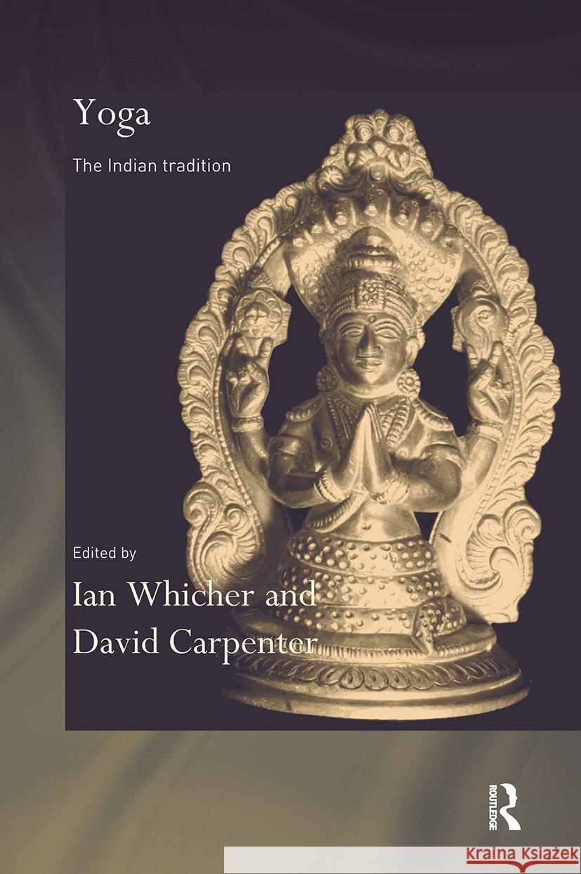 Yoga: The Indian Tradition Carpenter, David 9780700712885