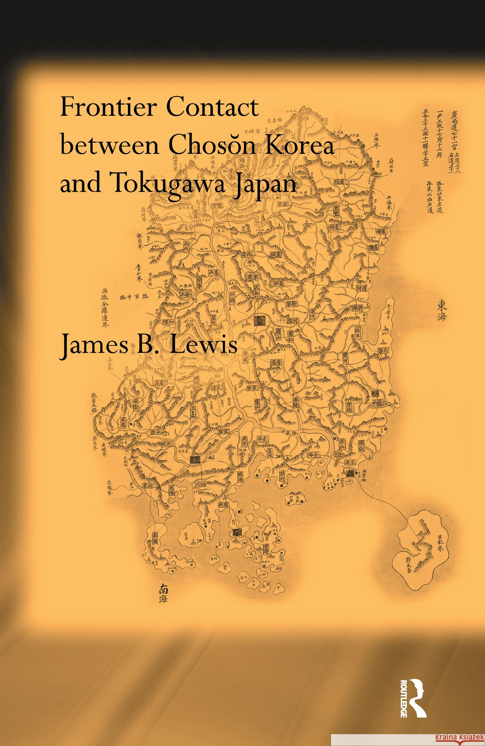 Frontier Contact Between Choson Korea and Tokugawa Japan James B. Lewis 9780700713011