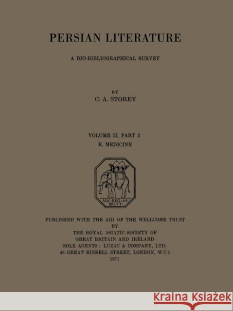 Persian Literature - A Biobibliographical Survey: E. Medicine. (Volume II Part 2) Storey, C. A. 9780700713622 Taylor & Francis