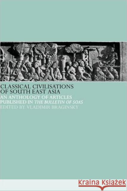 Classical Civilizations of South-East Asia V. I. Braginskii V. I. Braginskii 9780700714100 Routledge Chapman & Hall