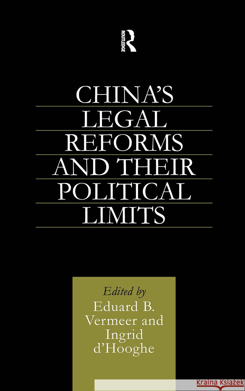 China's Legal Reforms and Their Political Limits Ingrid Hooghe, Eduard B. Vermeer 9780700714230 Taylor & Francis