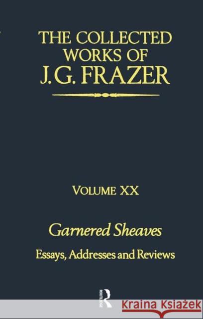 Garnered Sheaves Sir James G. Frazer   9780700714391 Taylor & Francis