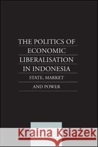 The Politics of Economic Liberalization in Indonesia Andrew Rosser 9780700714766 Taylor & Francis Ltd