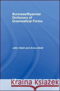 Burmese (Myanmar) Dictionary of Grammatical Forms Anna J Allott, John Okell 9780700715305 Taylor & Francis