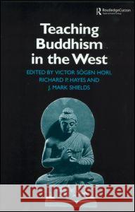 Teaching Buddhism in the West: From the Wheel to the Web Hayes, Richard P. 9780700715572 Taylor & Francis Ltd