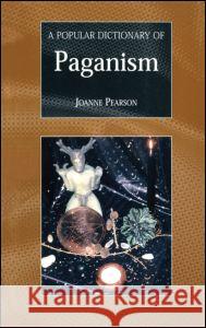 A Popular Dictionary of Paganism Joanne Pearson Joanne Pearson  9780700715916