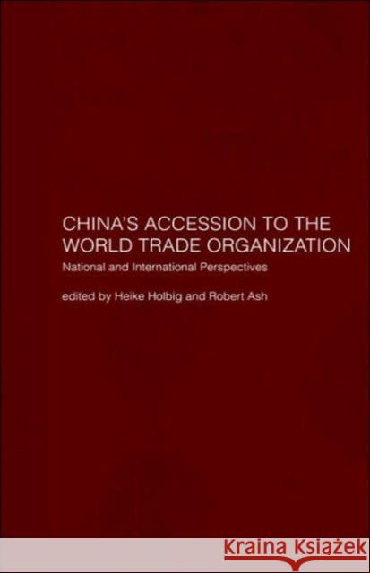 China's Accession to the World Trade Organization: National and International Perspectives Ash, Robert 9780700716616 0