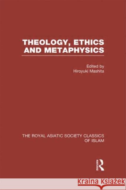 Theology, Ethics and Metaphysics : Royal Asiatic Society Classics of Islam A. J. Stockwell A. J. Stockwell C. Edmund Bosworth 9780700716708 Taylor & Francis