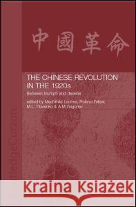 The Chinese Revolution in the 1920s: Between Triumph and Disaster Felber, Roland 9780700716906 Taylor & Francis Ltd