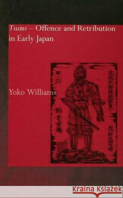 Tsumi - Offence and Retribution in Early Japan Yoko Williams Williams Yoko 9780700717088 Routledge Chapman & Hall