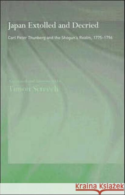 Japan Extolled and Decried : Carl Peter Thunberg's Travels in Japan 1775-1776 Timon Screech 9780700717194 Routledge