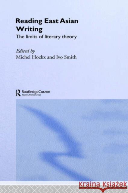 Reading East Asian Writing: The Limits of Literary Theory Hockx, Michel 9780700717606