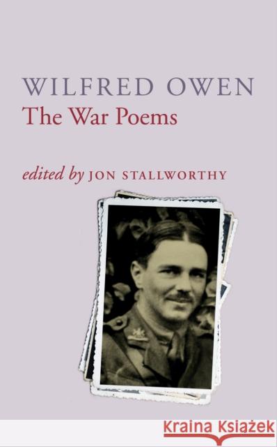 The War Poems Of Wilfred Owen Jon Stallworthy 9780701161262 Vintage Publishing