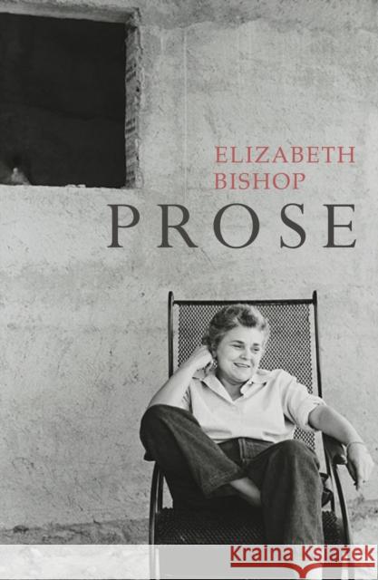 Prose : The Centenary Edition Elizabeth Bishop 9780701186272