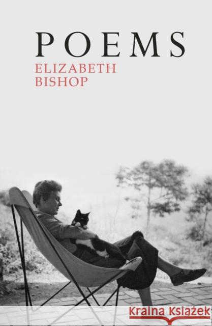 Poems: The Centenary Edition Elizabeth Bishop 9780701186289 Vintage Publishing