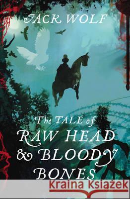 The Tale of Raw Head and Bloody Bones. by Jack Wolf Jack Wolf 9780701186883