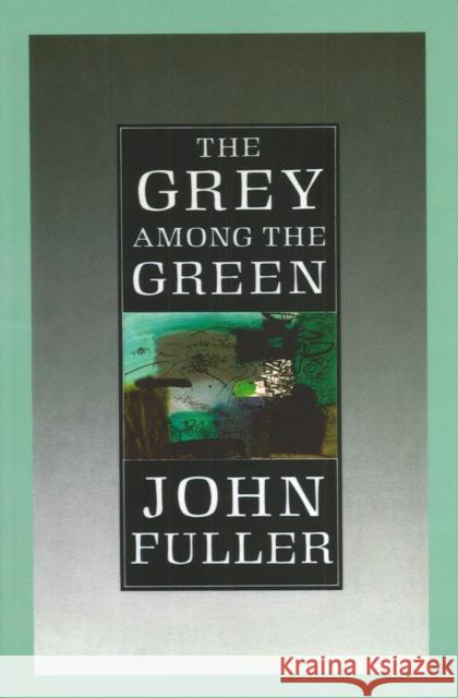 The Grey Among The Green John Fuller 9780701187477