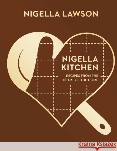 Nigella Kitchen: Recipes from the Heart of the Home (Nigella Collection) Nigella Lawson 9780701189112 CHATTO & WINDUS