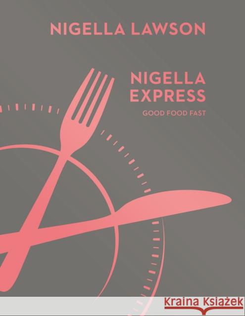 Nigella Express: Good Food Fast (Nigella Collection) Nigella Lawson 9780701189136 CHATTO & WINDUS