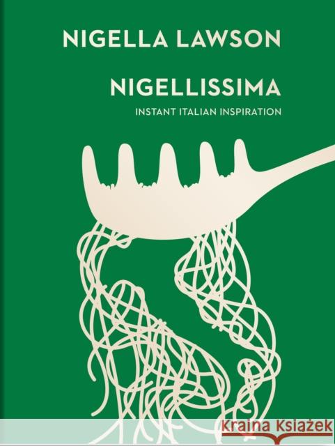 Nigellissima: Instant Italian Inspiration (Nigella Collection) Nigella Lawson 9780701189174 Vintage Publishing