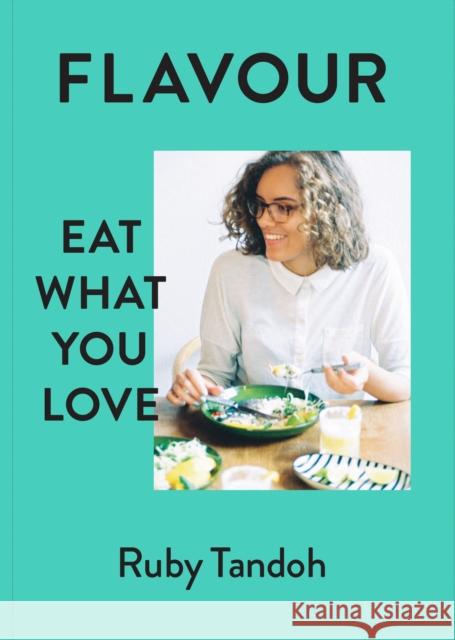 Flavour: Eat What You Love Ruby Tandoh 9780701189327