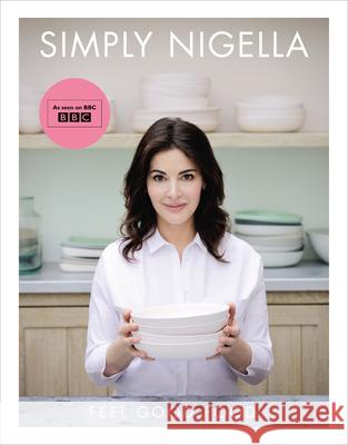 Simply Nigella: Feel Good Food Nigella Lawson 9780701189358 Vintage Publishing