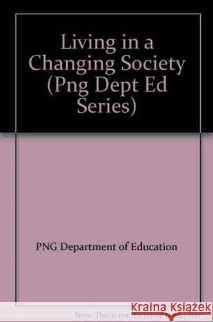 Living in a  Changing Society PNG Dept of Ed 9780701631864 John Wiley & Sons Australia Ltd