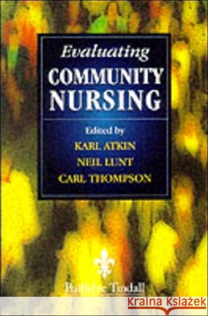 Evaluating Change in Community Nursing Karl Atkin Neil Lunt 9780702023248