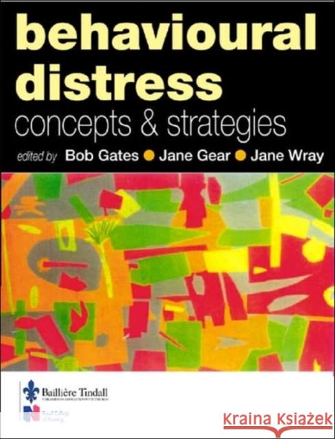 Behavioural Distress : Concepts and Strategies Bob Gates Jane Gear 9780702024153 ELSEVIER HEALTH SCIENCES