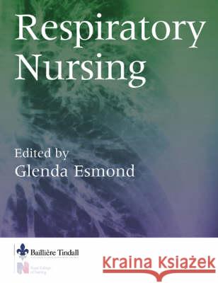 Respiratory Nursing Glenda Esmond 9780702024276 Bailliere Tindall