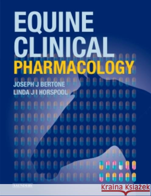 Equine Clinical Pharmacology Joseph Bertone Linda J. I. Horspool 9780702024849 Bailliere Tindall