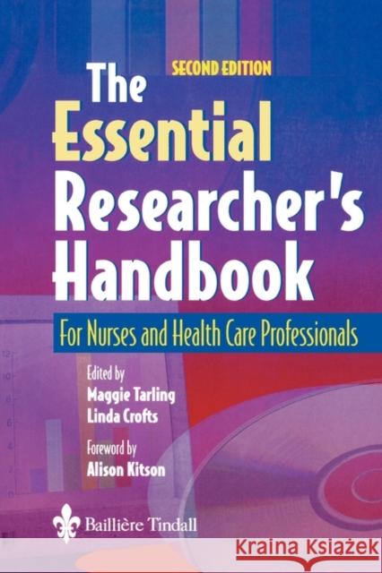 The Essential Researcher's Handbook : For Nurses and Health Care Professionals Maggie Tarling Linda Crofts John Weir 9780702026362