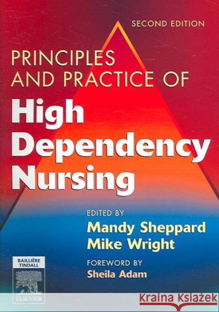 Principles and Practice of High Dependency Nursing Mandy Sheppard Mike Wright Sheila Adam 9780702027123 Bailliere Tindall
