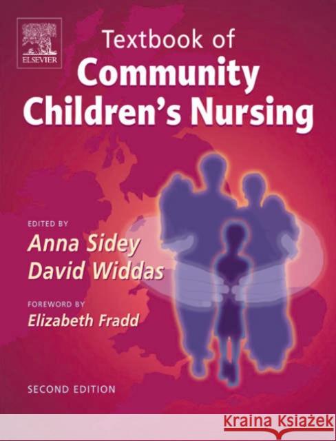 Textbook of Community Children's Nursing Anna Sidey David Widdas Elizabeth Fradd 9780702027291 Elsevier Science & Technology
