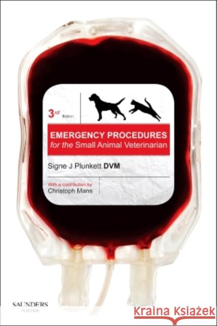 Emergency Procedures for the Small Animal Veterinarian Signe Plunkett 9780702027680 Elsevier Health Sciences