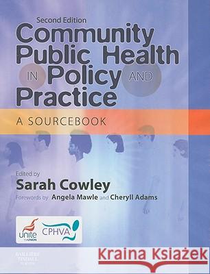 Community Public Health in Policy and Practice: A Sourcebook Cowley, Sarah 9780702028083