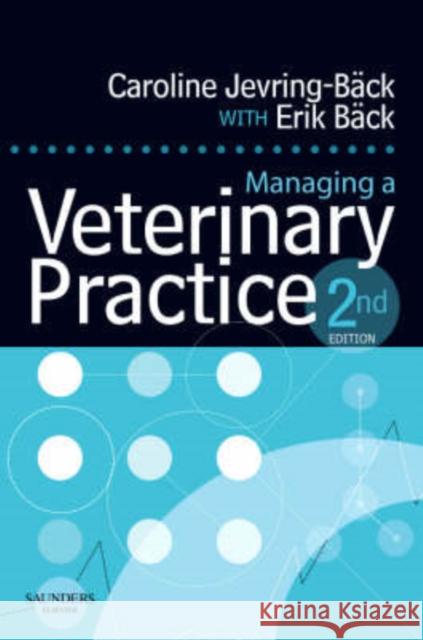 Managing a Veterinary Practice Caroline Jevring-Back Erik Back Debbie Delahunty 9780702028205 Saunders Book Company