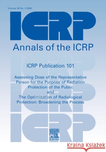 Icrp Publication 101: Assessing Dose of the Representative Person for the Purpose of Radiation Protection of the Public and the Optimisation of Radiol ICRP Publishing                          Icrp                                     Publishing Icr 9780702029271 Elsevier