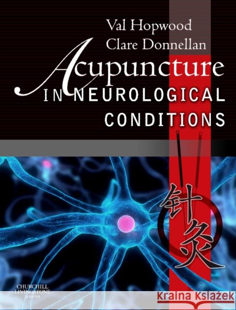 Acupuncture in Neurological Conditions Val Hopwood 9780702030208 0
