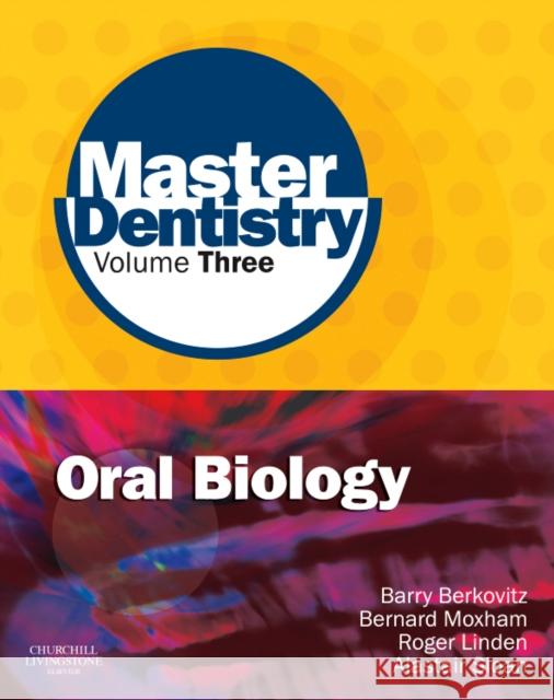 Master Dentistry Volume 3 Oral Biology: Oral Anatomy, Histology, Physiology and Biochemistry Berkovitz, Barry B. 9780702031229