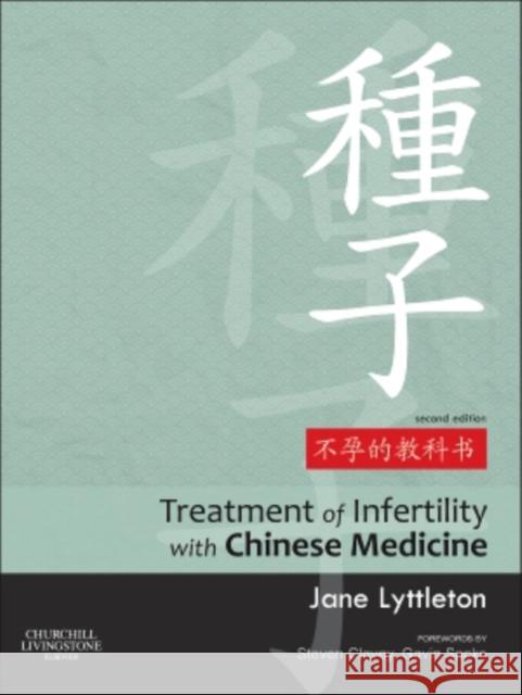 Treatment of Infertility with Chinese Medicine Jane Lyttleton 9780702031762