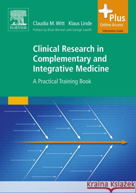 Clinical Research in Complementary and Integrative Medicine: A Practical Training Book Witt, Claudia M. 9780702034763