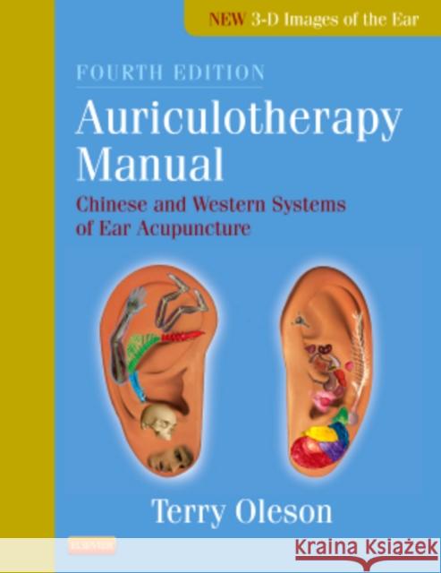 Auriculotherapy Manual: Chinese and Western Systems of Ear Acupuncture Terry Oleson 9780702035722